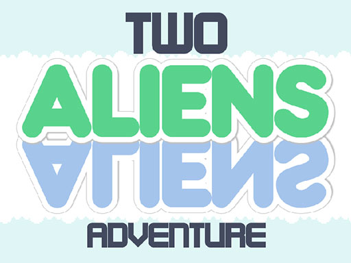 Two Aliens Adventure